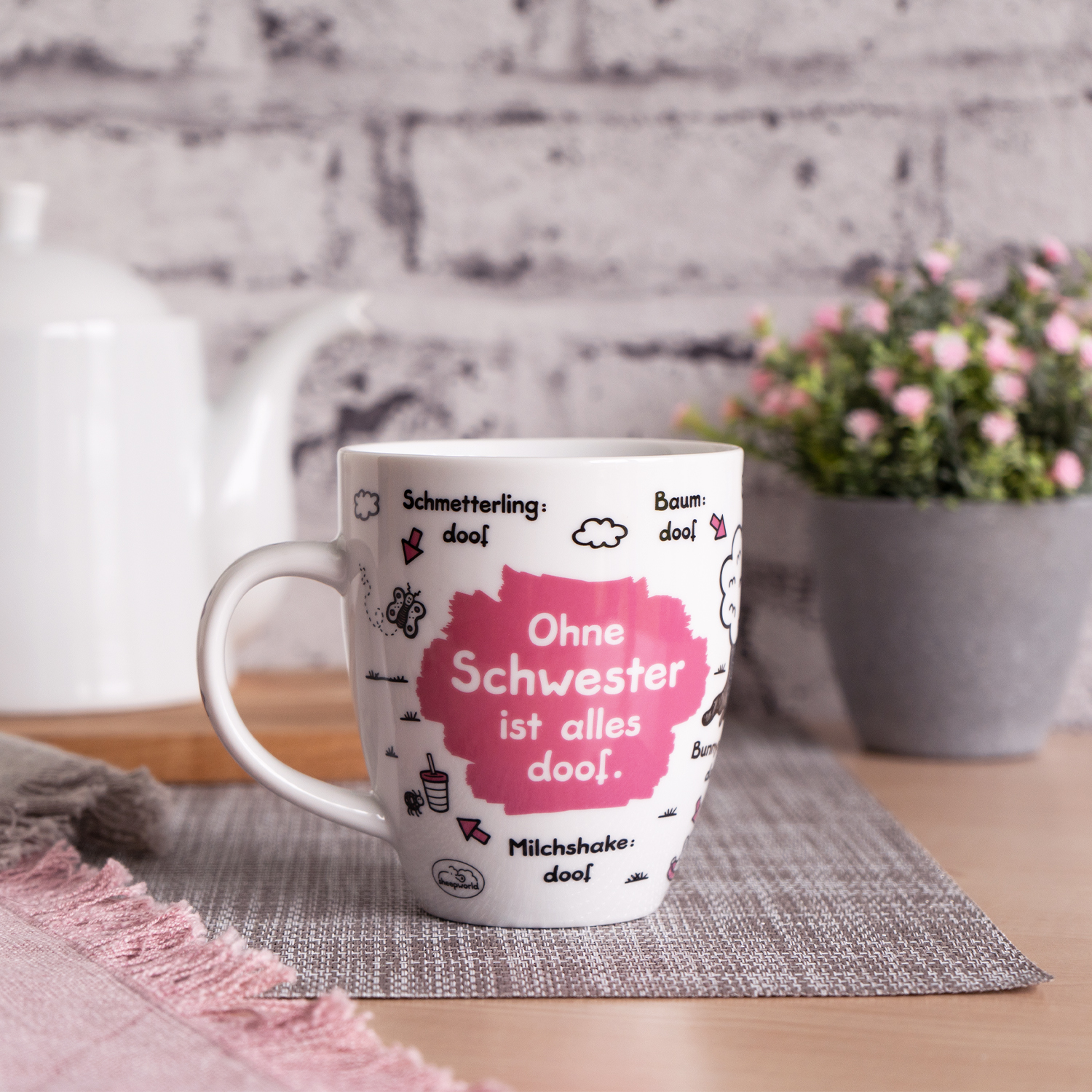 Tasse »Ohne Schwester ist alles doof.«