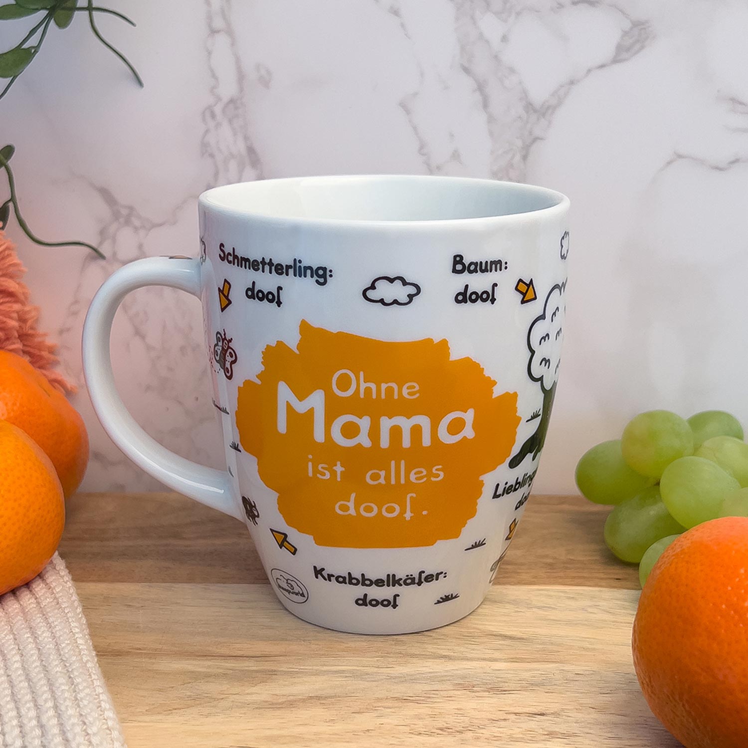 Tasse »Ohne Mama ist alles doof.«